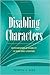 Disabling Characters: Representations of Disability in Young Adult Literature (Disability Studies in Education #18)