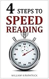 Four Steps to Speed Reading: Read, Absorb, and Learn More In Half the Time (Increase Reading Speed, Speed Reading for Dummies)