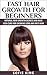 Hair Growth: Fast Hair Growth for Beginners - Natural Hair Growth Secrets & Hair Loss Cure for Growing Long & Fast Hair (hair growth book, natural hair, ... recipes, natural beauty secrets, hair l)
