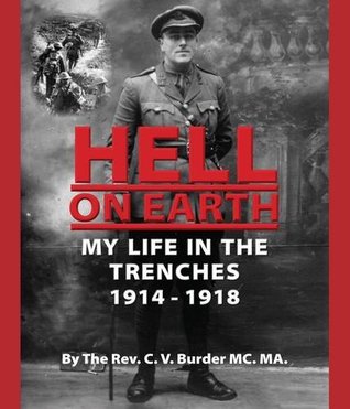 Hell on Earth: My Life in the Trenches 1914 - 1918 (Hardcover)