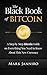 The Black Book of Bitcoin: A Step-by-Step Bitcoin Guide on Everything You Need to Know About this New Currency (bitcoin mining, bitcoin trading, bitcoin internals, bitcoin step by step guide)
