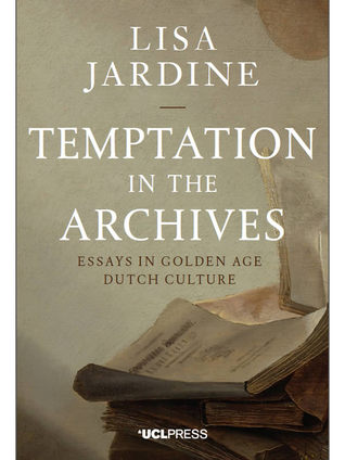 Temptation in the Archives: Essays in Golden Age Dutch Culture (Paperback)