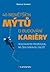 40 největších mýtů o budování kariéry: headhunter prozrazuje, na čem opravdu záleží