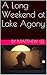 A Long Weekend at Lake Agony by Matthew Lee A Long Weekend at Lake Agony by Matthew Lee