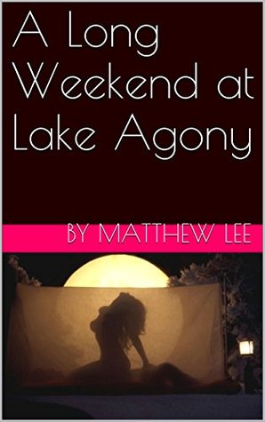 A Long Weekend at Lake Agony (Cuckold Anthologies)