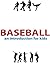 Baseball: An Introduction for kids with pictures and fun facts.