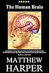 THE HUMAN BRAIN: Amazing Facts, Awesome Interactive Trivia, Cool Pictures & Fun Quiz for Kids - The BEST Book Strategy That Helps Guide Children to Learn ... History of Our World (Did You Know 28) THE HUMAN BRAIN: Amazing Facts, Awesome Interactive Trivia, Cool Pictures & Fun Quiz for Kids - The BEST Book Strategy That Helps Guide Children to Learn ... History of Our World (Did You Know 28)