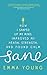 Sane: How I shaped up my mind, improved my mental strength and found calm