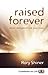 Raised Forever: Jesus' Resurrection and Ours
