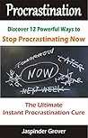 Procrastination : Discover 12 Ways To Stop Procrastinating Now !: The Ultimate Instant Procrastination Cure! (Instant Self Development Series Book 2)