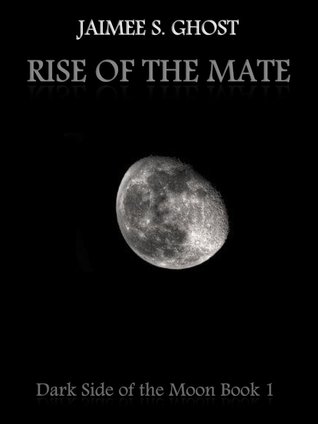 Rise of the Mate (Dark Side of the Moon, #1)
