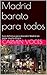 Madrid barato para todos: Guía definitiva para descubrir Madrid sin gastar mucho dinero (Spanish Edition)
