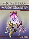 Numenera Technology Compendium: Sir Arthour's Guide to the Numenera