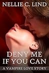 Deny Me If You Can by Nellie C. Lind