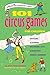 101 Circus Games for Children: Juggling Clowning Balancing Acts Acrobatics Animal Numbers (SmartFun Activity Books)