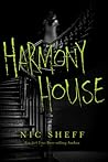 Harmony House by Nic Sheff