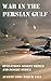 War in the Persian Gulf - Operations Desert Shield and Desert Storm (August 1990–March 1991)