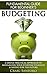 BUDGETING: THE FUNDAMENTAL GUIDE FOR BEGINNERS.: A simple plactical approach to managing your money, investing & saving for the future. (Business Investing Basics Self Help Inspiration)