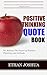 positive thinking quotes book: positive thinking quotes of celebrity for happiness