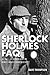 Sherlock Holmes Faq: All That's Left to Know About the World's Greatest Private Detective