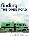Finding the Open Road: A Guide to Self-Construction Rather than Mass Production (Roadtrip Nation) Finding the Open Road: A Guide to Self-Construction Rather than Mass Production (Roadtrip Nation)