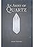 An Army of Quartz