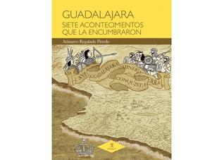 Guadalajara, Siete Acontecimientos Que La Encumbraron