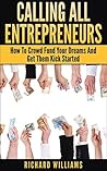 Calling All Entrepreneurs: How To Crowd Fund Your Dreams And Get Them Kick Started