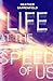 Life at the Speed of Us