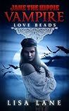 Love Beads (Jane the Hippie Vampire #1)