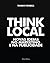 Think Local: Novas Ideias no Marketing e na Publicidade