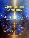 Chromosome Conspiracy: The Aliens, The Agency, and the Dark Lensmen (Chromosome Adventures Book 2)
