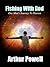 Fishing With God by Arthur Powell