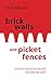 Brick Walls and Picket Fenc...