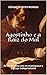 Agostinho e a Raiz do Mal: As contendas com os maniqueus e a graça independente (Portuguese Edition)
