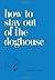 How to Stay Out of the Doghouse by Josh Rubin