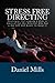 Stress Free Directing: Strategies for staging a play or musical for the director who has a day job and wants to keep it (Stress Free Theater)