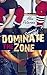 Dominate the Zone