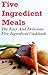 Five Ingredient Cookbook: T...