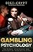 Gambling Psychology: The Minds, Strategies and Routines of Winning Players