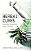 Herbal Cures – Healing Remedies from Ireland: A Simple Guide to Health-Giving Herbs and How to Use Them
