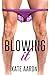 Blowing It (Blowing It, #1)