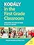 Kodály in the First Grade Classroom: Developing the Creative Brain in the 21st Century (Kodaly Today Handbook Series)