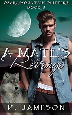 A Mate's Revenge (Ozark Mountain Shifters, #3)