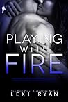 Playing with Fire by Lexi Ryan