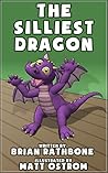 The Silliest Dragon by Brian Rathbone
