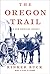 The Oregon Trail: A New American Journey