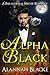 Alpha Black by Alannah Blacke
