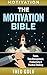 Motivation: The Motivation Bible: Focus, Time Management, Productivity & Positive Thinking (Motivational Self-Help, Self Discipline, Procrastination, Mental Toughness, Willpower, Focus, Mindset)