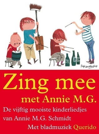 Zing mee met Annie M.G.: de vijftig mooiste kinderliedjes van Annie M.G. Schmidt